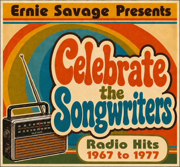 Ernie Savage Presents Celebrate the Songwriters — Radio Hits 1967 to 1977